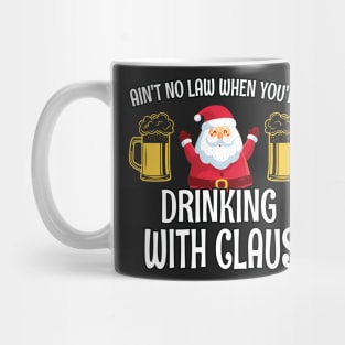 Aint No Law When you are drinking with Claus - Ugly Christmas Clause Beer Mug